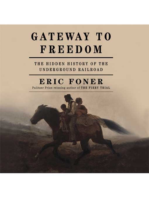 Title details for Gateway to Freedom by Eric Foner - Available